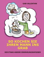So Kochen Sie Ihren Mann Ins Grab Gabi Vallenthin