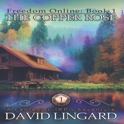 Freedom Online The Copper Rose A LitRPG Fantasy David Alexander L