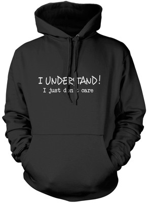 Ich verstehe! I Just Don't Care - Lustiger Grumpy Moody Unisex Hoodie