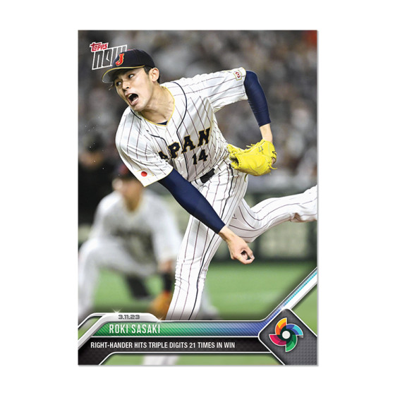 2023 TOPPS NOW WBC-19 ROKI SASAKI - HITS TRIPLE DOIGITS 21 TIMES - TEAM JAPAN