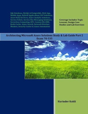 Architecting Microsoft Azure Solutions Study & Lab Guide Part 2: Exam 70-535 by