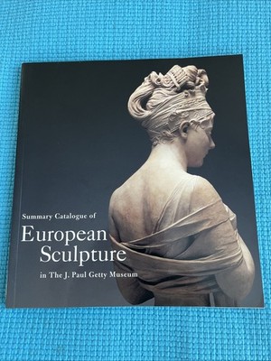 Summary Catalogue of European Sculpture in the J. Paul Getty Museum by Peter...