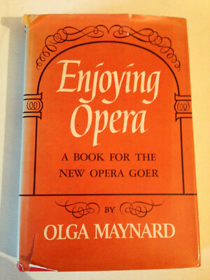 Enjoying Opera by Olga Maynard - Pub: Scribner's - 1966 - Hardback Book
