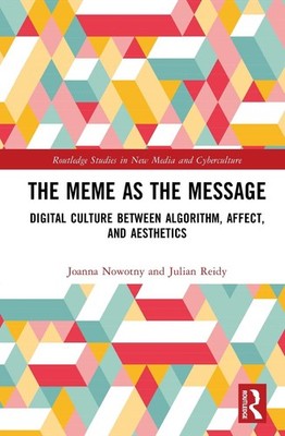 The Meme as the Message: Digital Culture Between Algorithm, Affect, and Aestheti
