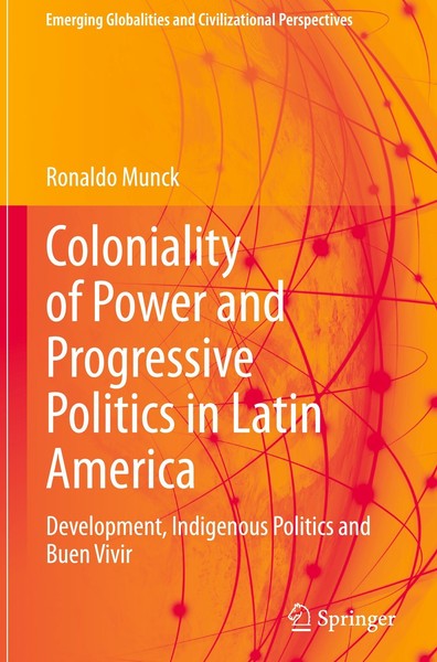 Coloniality Of Power And Progressive Politics In Latin America Ronaldo Munck-image