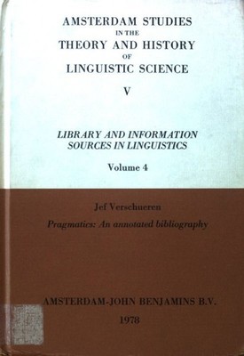 Pragmatics: An Annotated Bibliography; Amsterdam Studies in the Theory and Histo