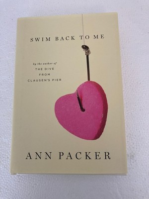 Swim Back to Me by Ann Packer (2011, Hardcover) 1st Print w/Protective Cover