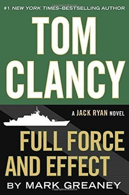 Tom Clancy Full Force and Effect (A Jack Ryan Novel) by Greaney, Mark