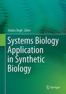 Systems Biology Application in Synthetic Biology by Shailza Singh (English) Hard
