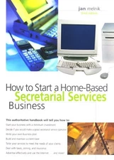 HOW TO START A HOME-BASED SECRETARIAL SERVICES BUSINESS By Jan Melnik EXCELLENT