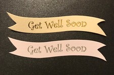 Get Well Soon banners/card toppers on 300gsm board pk10
