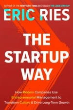 The Startup Way: How Modern Companies Use Entr- Eric Ries, 1101903201, hardcover