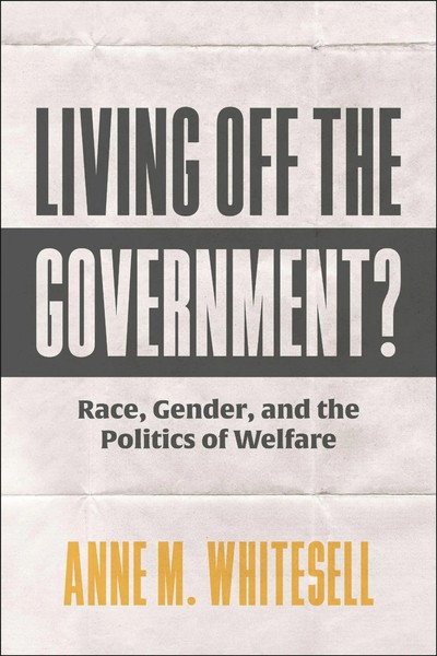 Living Off The Government? Race, Gender, And The Politics Of Welfare Whitesell-image
