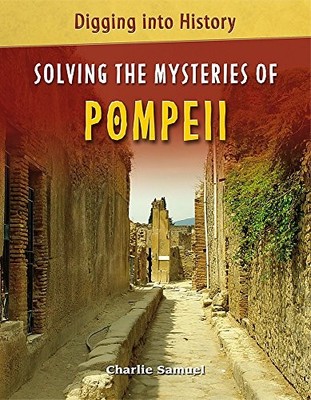Solving The Mysteries of Pompeii (Dig... by Samuel, Charlie Paperback / softback