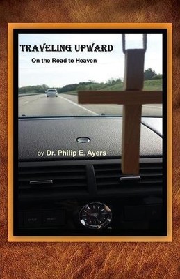 TRAVELING UPWARD By Philip E. Ayers **BRAND NEW**