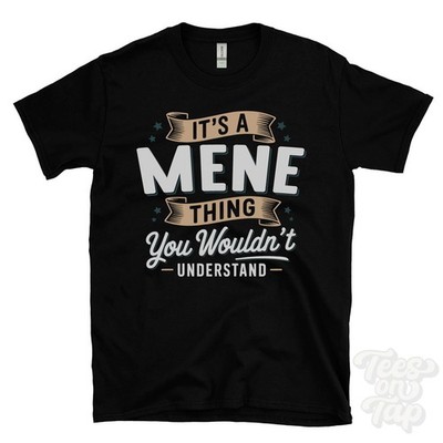 IT'S A MENE THING YOU WOULD'T UNDERSTAND T-SHIRT Name Nachname Familie Geschenk