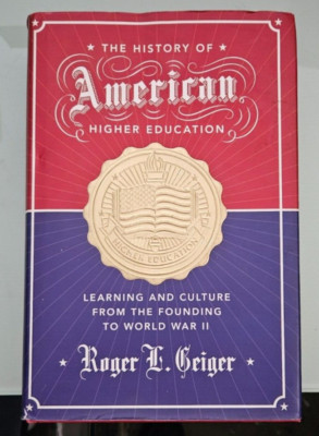 roger l geiger THE HISTORY OF AMERICAN HIGHER EDUCATION hardcover | eBay