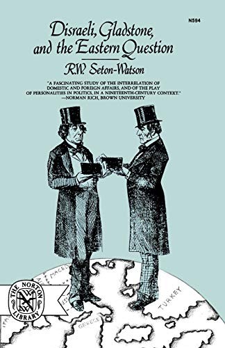 Disraeli, Gladstone, and the Eastern Question: A Study in Diplom