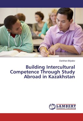 Darkhan Bilyalov | Building Intercultural Competence Through Study Abroad in...