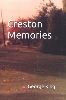 Creston Memories by George R. King Paperback Book