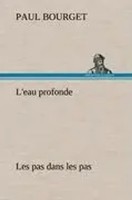 Paul Bourget | L'eau Profonde Les Pas Dans Les Pas | Buch | FranzöSisch (2012)