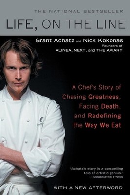Life, on the Line: A Chef's Story of Chasing Greatness, Facing Death, and Redefi