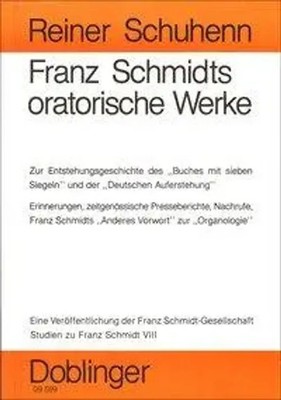 Franz Schmidts oratorische Werke | Studien zu F. Schmidt Vlll | Reiner Schuhenn