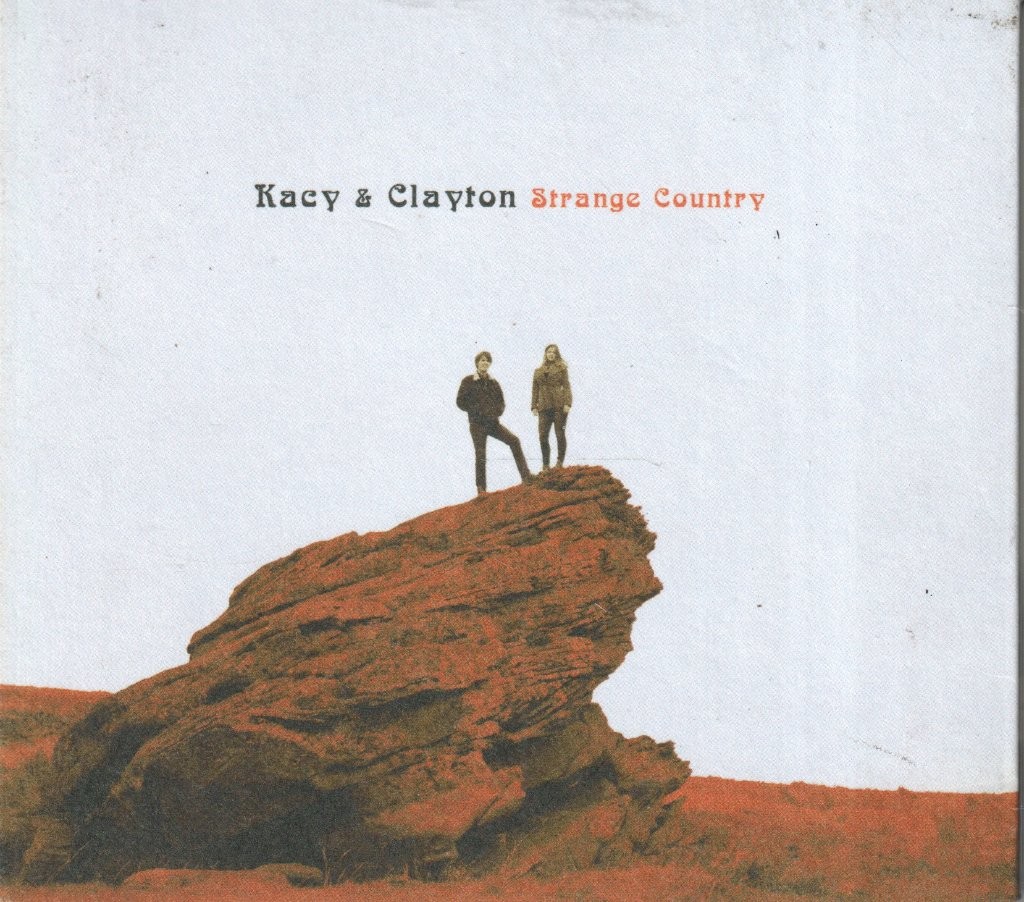 Kacy & Clayton Strange Country CD USA New West 2016 in digipak NW6349