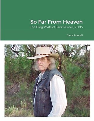 So Far From Heaven: The Blog Posts of Jack Purcell, 2005 by Jack Purcell (Englis