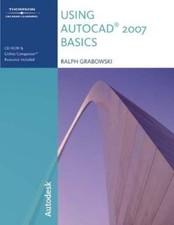Using Autocad 2007: Basics by Ralph Grabowski