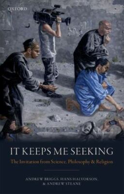 It Keeps Me Seeking: The Invitation from Science, Philosophy and Religion, Brigg