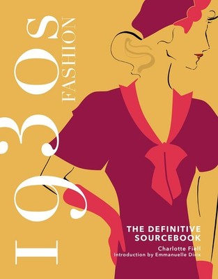 1930s Fashion The Definitive Sourcebook (Fashion Sourcebooks)