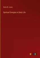 Rufus M. Jones | Spiritual Energies In Daily Life | Buch | Englisch (2023)