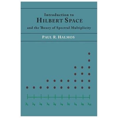 Introduction to Hilbert Space and the Theory of Spectral Multiplicity