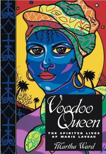 Voodoo Queen: The Spirited Lives of Marie Laveau,Martha Ward