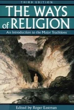 The Ways of Religion: An Introduction to the Major Traditions, 3rd Edition
