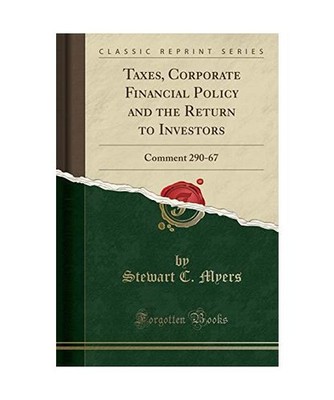 Taxes, Corporate Financial Policy and the Return to Investors: Comment 290-67 
