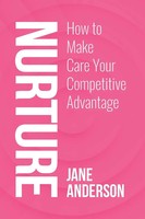 Nurture How To Make Care Your Competitive Advantage Jane Anderson Taschenbuch
