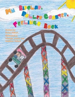 My Bipolar, Roller Coaster, Feelings Book by Bryna Hebert (English) Paperback Bo