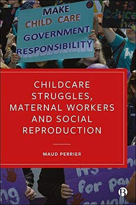 Childcare Struggles, Maternal Workers and Social Reproduction,Ma