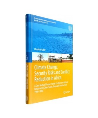 Climate Change, Security Risks and Conflict Reduction in Africa: A Case Study of