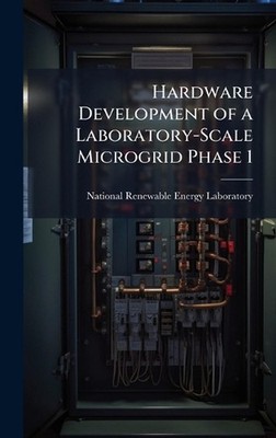 Hardware Development of a Laboratory-Scale Microgrid Phase 1 by National Renewab