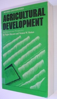 AGRICULTURAL DEVELOPMENT: AN INTERNATIONAL PERSPECTIVE By Professor Yujiro VG