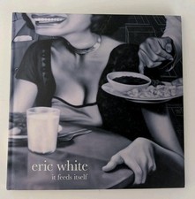 Eric White It Feeds Itself 1st Ed Signed Rare...
