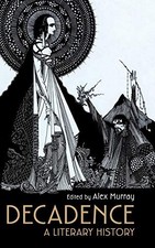 Decadence: A Literary History,Alex Murray
