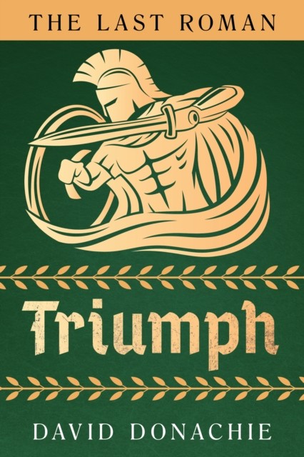 The Last Roman: Triumph by David Donachie (Paperback Book)