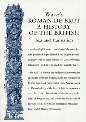 Judith Weiss | Wace`s Roman De Brut   A History Of The British (Text and...