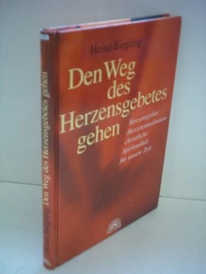 Den Weg des Herzensgebetes gehen: Herzensgebet, Herzmeditation, Buch Via Nova