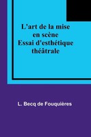 L. Becq FouquièRes | L'art De La Mise En ScèNe | Taschenbuch | FranzöSisch