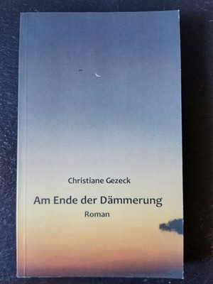 Am Ende der Dämmerung | Christiane Gezeck | 9783868588330 | Sehr gut